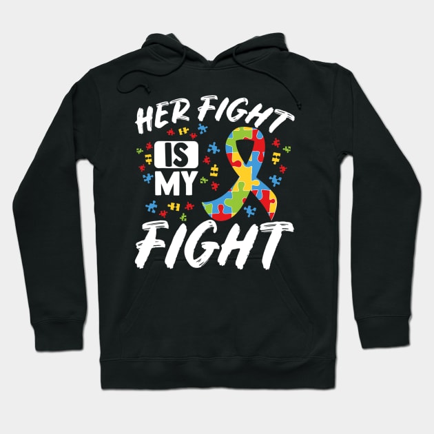 Her Fight Is My Fight Autism Awareness Month Hoodie by CarolIrvine